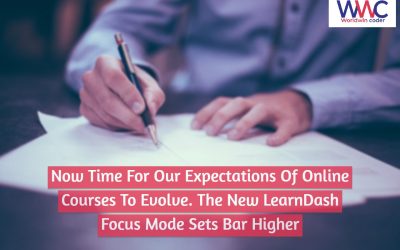 Now Time For Our Expectations Of Online Courses To Evolve. The New LearnDash Focus Mode Sets Bar Higher