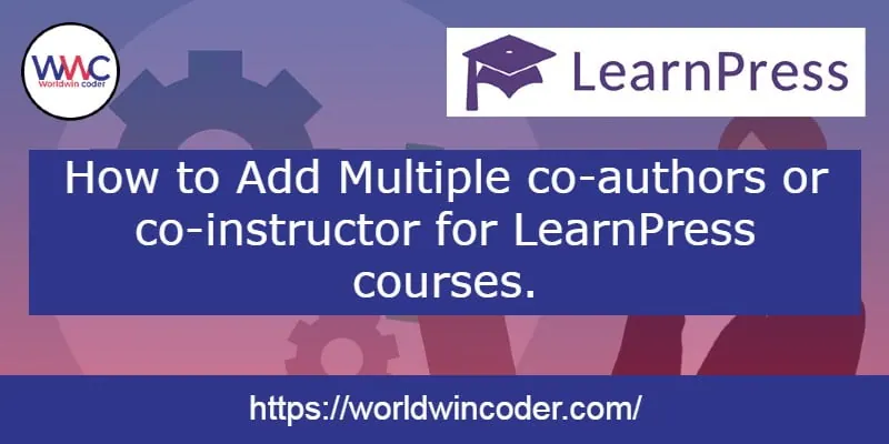 How to Add Multiple co-authors or co-instructor for LearnPress courses.