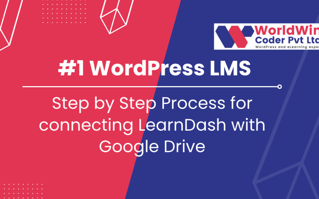 Step by Step Process for connecting LearnDash with Google Drive
