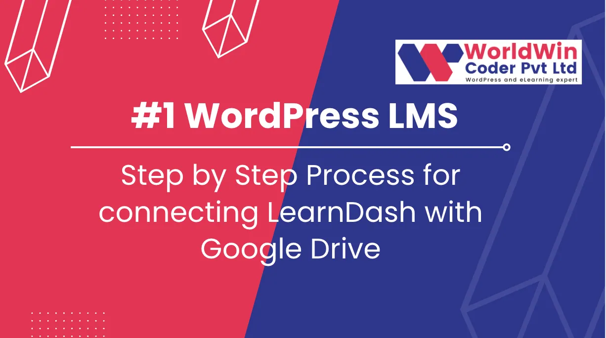 Step by Step Process for connecting LearnDash with Google Drive