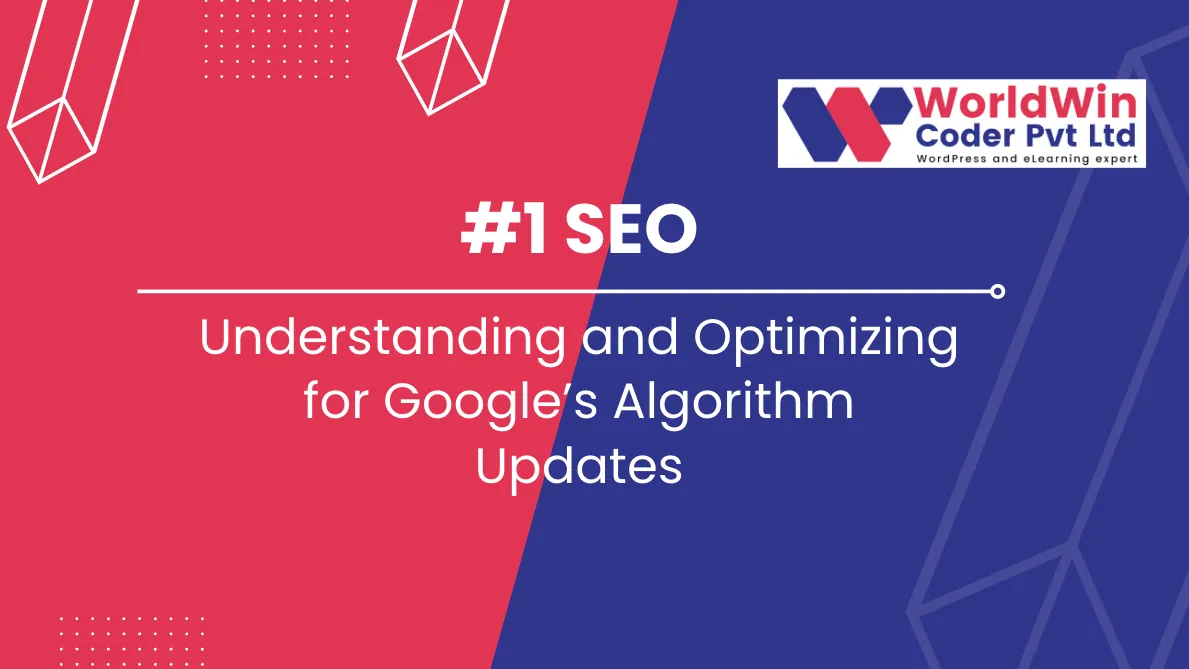 Understanding and Optimizing for Google’s Algorithm Updates