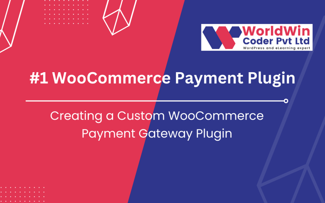 Creating a Custom WooCommerce Payment Gateway Plugin